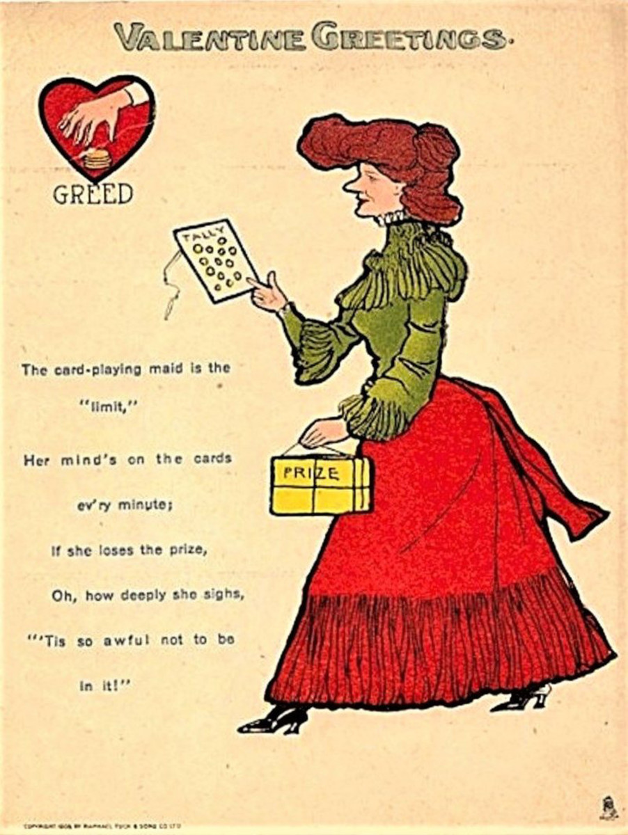 Even the prestigious Raphael Tuck & Sons created vinegar valentines, including this one from 1906: “The card-playing maid is the ‘limit,’ Her mind’s on the cards ev’ry minute, If she sees the prize, Oh, how deeply she sighs, ‘Tis so awful not to be in it!’