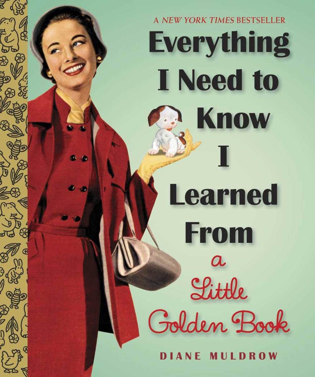 Everything I Need to Know I Learned From a Little Golden Book by Diane Muldrow